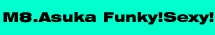 M8.Asuka Funky!Sexy!